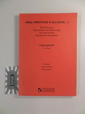 Bild des Verkufers fr Nos referimos a su carta ." : Einfhrung in Wortschatz und Grammatik der spanischen Handelskorrespondenz - Lsungsheft. zum Verkauf von Druckwaren Antiquariat