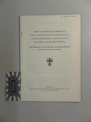 Bild des Verkufers fr Der Plan Herzog Albrechts vom 2. August 1525 zur Vereinigung und rechtlichen Umgestaltung der drei Stdte Knigsberg : Eine Einfhrung ind die Verfassungs- und Machtproblematik der Reformationszeit in Preussen. Sonderdruck aus "Jahrbuch der Albertus-Universitt zu Knigsberg/Pr." 1961, Band XI. zum Verkauf von Druckwaren Antiquariat