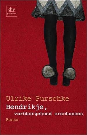 Seller image for Hendrikje, vorbergehend erschossen. Roman. Mit einem Nachwort der Verfasserin. - (=dtv 24533 : Premium). for sale by BOUQUINIST