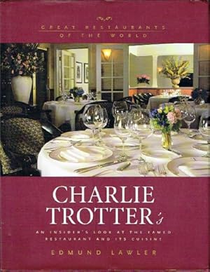 Charlie Trotter's: An Inside Look at the Famed Restaurant and its Cuisine