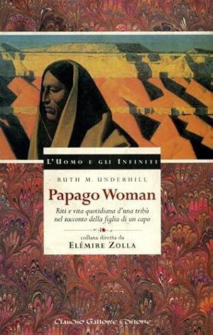 Immagine del venditore per Papago Woman. Riti e vita quotidiana d'una trib nel racconto della figlia di un capo. venduto da FIRENZELIBRI SRL