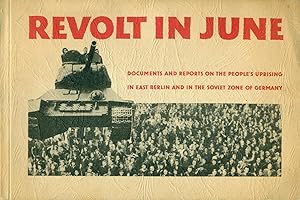 Seller image for REVOLT IN JUNE : Documents & Reports on the People's Uprising in East Berlin and In the Soviet Zone of Germany for sale by 100POCKETS