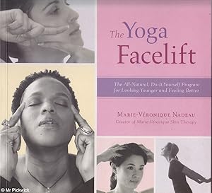 Imagen del vendedor de The Yoga Facelift: The All Natural Do-it-Yourself Program for Looking Younger and Feeling Better a la venta por Mr Pickwick's Fine Old Books