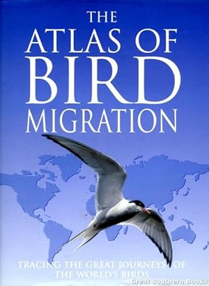 Bild des Verkufers fr The Atlas Of Bird Migration - Tracing The Great Journeys Of The World's Birds zum Verkauf von Great Southern Books