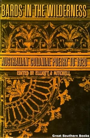 Bards in the Wilderness: Australian Colonial Poetry to 1920
