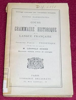 Seller image for COURS DE GRAMMAIRE HISTORIQUE DE LA LANGUE FRANCAISE - 1re partie : Phontique for sale by LE BOUQUINISTE