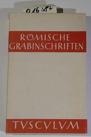 Römische Grabinschriften. Gesammelt und ins Deutsche übertragen von Hieronymus Geist, betreut von...