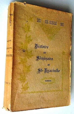 1811 un siècle 1911. Histoire du Séminaire de Saint-Hyacinthe, depuis sa fondation jusqu'à nos jo...