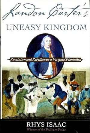 Landon Carter's Uneasy Kingdom: Revolution and Rebellion on a Virginia Plantation