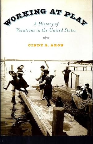 Working at Play: A History of Vacations in the United States