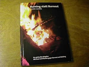 Bild des Verkufers fr Burning statt Burnout : ein spiritueller Ratgeber ; mit Feuer und Flamme gegen Burnout und Mobbing zum Verkauf von Antiquariat Fuchseck