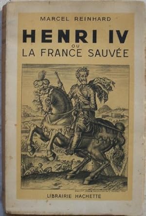 Bild des Verkufers fr Henri IV ou la France sauve. zum Verkauf von Librairie les mains dans les poches