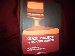 Seller image for Glaze Projects. A Formulary of Leadless Glazes. for sale by BookMine