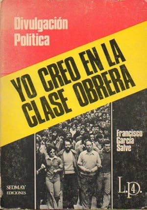 Imagen del vendedor de YO CREO EN LA CLASE OBRERA. 1 edicin. a la venta por angeles sancha libros