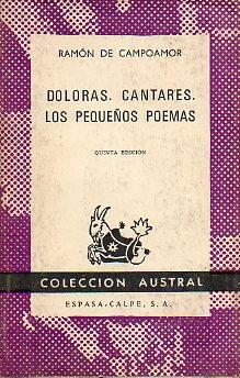 Bild des Verkufers fr DOLORAS. CANTARES. LOS PEQUEOS POEMAS. zum Verkauf von angeles sancha libros