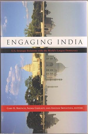 Engaging India: U. S. Strategic Relations with the World's Largest Democracy