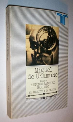 Miguel De Unamuno (Serie El Escritor y la critica).