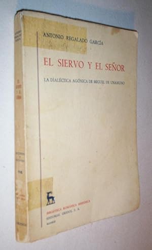 El Siervo Y El Senor: La Dialectica Agonica De Miguel De Unamuno.