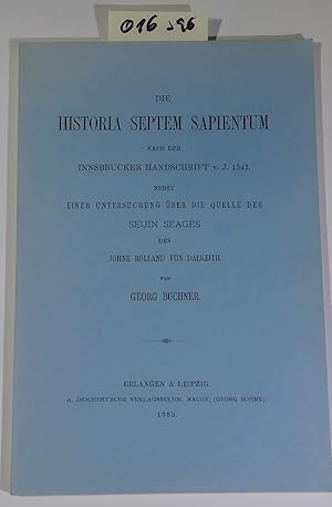 Seller image for Die Historia Septem Sapientum nach der Innsbrucker Handschrift v. J. 1342 nebst einer Untersuchung ber die Quelle der Seuin Seages des Johne Rolland von Dalkeith. for sale by Antiquariat Trger