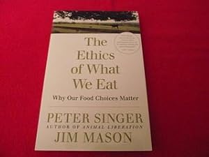 The Ethics of What We Eat: Why Our Food Choices Matter