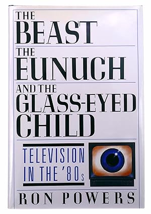 Seller image for The Beast, the Eunuch and the Glass-Eyed Child: Television in the '80s for sale by Black Falcon Books