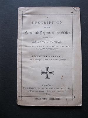 Seller image for A DESCRIPTION OF THE FACES AND DEGREES OF THE ZODIAC AS GIVEN IN THE ANCIENT AUTHORS, Being Applicable to Genethliacal and Horary Astrology for sale by The Book Scot