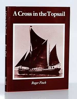 Bild des Verkufers fr A Cross in the Topsail. An account of the shipping interests of R & W. Paul Ltd. Ipswich. zum Verkauf von Kerr & Sons Booksellers ABA