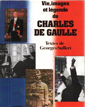 Vie images et légende de Charles de Gaulle