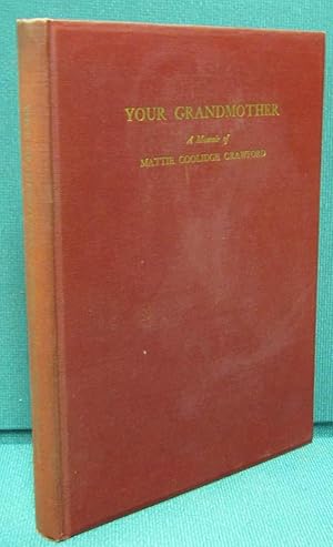 Imagen del vendedor de Your Grandmother: A Memoir of Mattie Coolidge Crawford a la venta por Dearly Departed Books