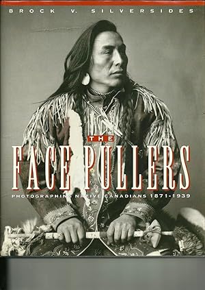 The Face Pullers: Photographing Native Canadians 1871-1939