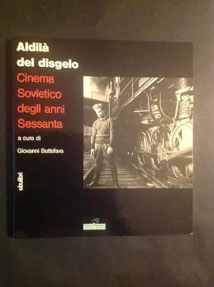 Bild des Verkufers fr ALDILA' DEL DISGELO CINEMA SOVIETICO DEGLI ANNI SESSANTA zum Verkauf von Il Mondo Nuovo