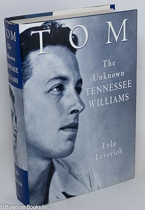 Bild des Verkufers fr Tom: the unknown Tennessee Williams zum Verkauf von Bolerium Books Inc.