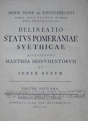 Delineatio Status Pomeraniae Svethicae [Suethicae]. Accesserunt Mantissa Monumentorum et Index Re...