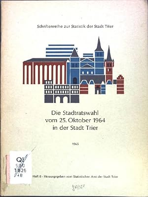 Bild des Verkufers fr Die Stadtratswahl vom 25. Oktober 1964 in der Stadt Trier; Schriftenreihe zur Statistik der Stadt Trier, Heft 8; zum Verkauf von books4less (Versandantiquariat Petra Gros GmbH & Co. KG)