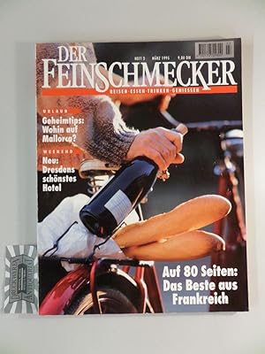 Bild des Verkufers fr Der Feinschmecker : Reisen - Essen - Trinken - Geniessen : Heft 3 Mrz 1995. Auf 80 Seiten: Das Beste aus Frankreich. zum Verkauf von Druckwaren Antiquariat