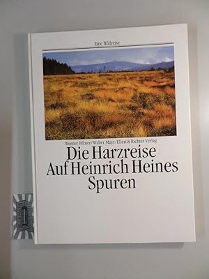 Bild des Verkufers fr Die Harzreise - Auf Heinrich Heines Spuren. zum Verkauf von Druckwaren Antiquariat