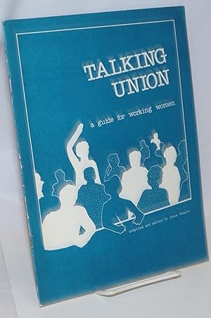 Seller image for Talking union: a guide for working women for sale by Bolerium Books Inc.