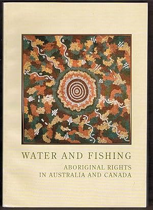 Bild des Verkufers fr Water and Fishing: Aboriginal Rights in Australia and Canada zum Verkauf von Fine Print Books (ABA)