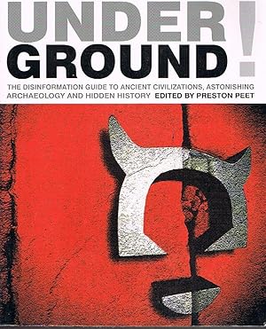 Underground! The Disinformation Guide to Ancient Civilizations, Astonishing Archaeology and Hidde...