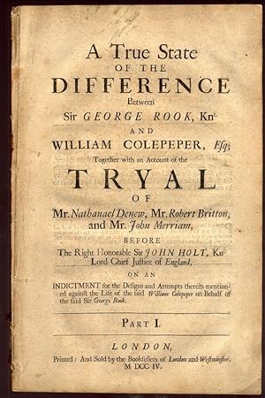 A True State of the Difference Between Sir George Rook, Knt and William Colepeper, Esq; Together ...