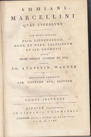 Seller image for Ammiani Marcellini quae supersunt. Tomus secundus. Tomus Prior Commentarius in Ammianum Marcellinum ad Libr. XIV - XXII. Cum notis integris Frid. Lindenbrogii, Henr. Et Hadr. Valesiorum. Groonovii quibus Thom. Reinesii quasdam et suas adiecit J. Augustin Wagner. Edition absolvit Car Gottlob Aug. Erfurdt. Bd. 2 [von 3] for sale by Antiquariat Carl Wegner