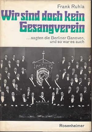 Bild des Verkufers fr Wir sind doch kein Gesangverein. sagten die Berliner Ganoven, und so war es auch. zum Verkauf von Antiquariat Carl Wegner