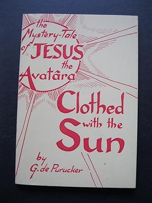 Seller image for CLOTHED WITH THE SUN The Mystery-Tale of Jesus the Avatara for sale by The Book Scot