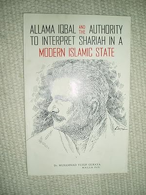 Allama Iqbal and the Authority to Interpret Shariah in a Modern Islamic State