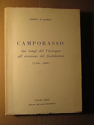 Campobasso dai tempi del Viceregno all'eversione del feudalesimo, 1506-1806 : Volume primo dedica...