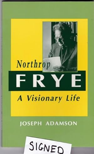 Seller image for Northrop Frye: A Visionary Life -(SIGNED)- (Canadian Biography Series) for sale by Nessa Books