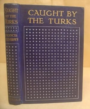 Seller image for Caught By The Turks for sale by Eastleach Books