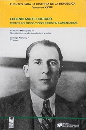 Immagine del venditore per Eugenio Matte Hurtado. Textos Polticos Y Discursos Parlamentarios venduto da School Haus Books