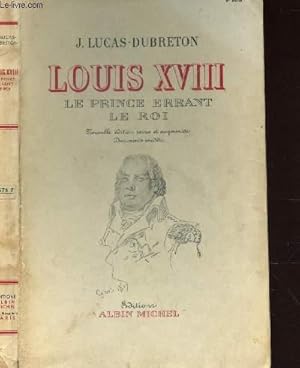 Bild des Verkufers fr LOUIS XVIII, LE PRINCE ERRANT LE ROI zum Verkauf von Le-Livre