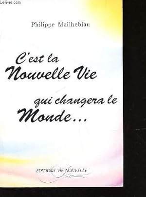 Image du vendeur pour C'EST LA NOUVELLE VIE QUI CHANGERA LE MONDE. mis en vente par Le-Livre